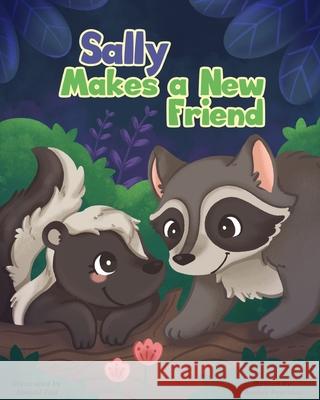 Sally Makes a Friend Amber Pontious, Abigail Tan 9798507450879 Independently Published