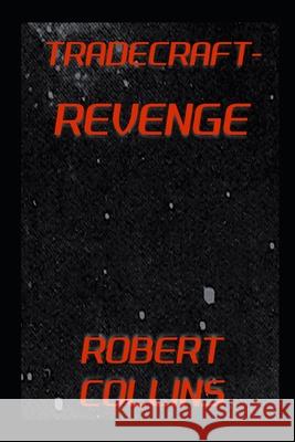 Tradecraft: Revenge Robert Collins 9798507465248