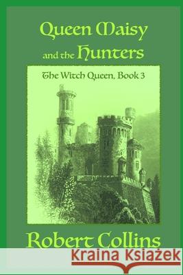 Queen Maisy & the Hunters Robert Collins 9798507558674