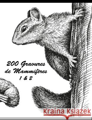 200 Gravures de Mammifères 1 & 2 Snels, Nick 9798507587179 Independently published