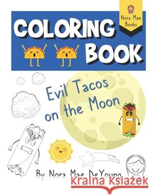 Evil Tacos on the Moon Coloring Book Nora Mae DeYoung 9798507642335 Independently Published