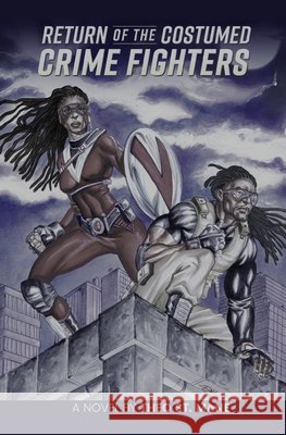Return of the Costumed Crimefighters Theo St Mane 9798507666614