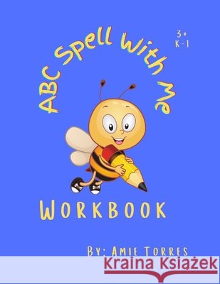 ABC Spell With Me Amie Torres 9798507685202