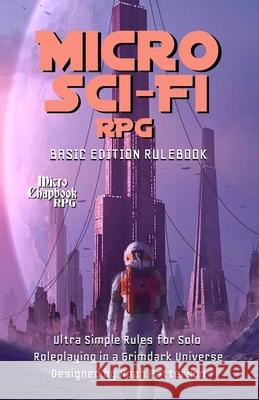 Micro Sci-Fi RPG: Basic Edition Rulebook Spencer, Dean 9798507879243