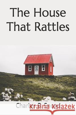 The House That Rattles Charles B Snoad 9798507992249 Independently Published