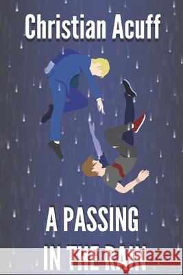 A Passing in the Rain Acuff Christian Acuff 9798508044367