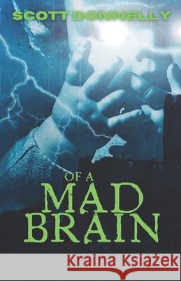of a Mad Brain Scott Donnelly 9798508095765 Independently Published