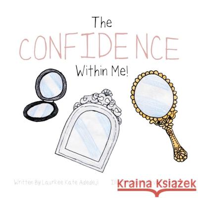 The Confidence Within Me Laurkee Kate Adedeji, Evon Charles 9798508153687