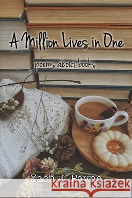 A Million Lives in One: Poems inspired by novels Payne, Zach 9798508158552 Independently Published