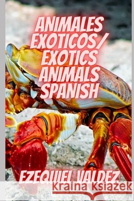 Animales exoticos /Exotics animals: Spanish Valdez, Ezequiel 9798508481162