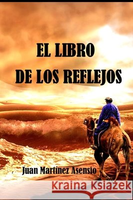 El libro de los Reflejos Juan Martinez Asensio 9798508536107