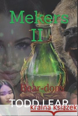 Mekers II: Bear-dons. Lear, Todd 9798508552749 Independently Published