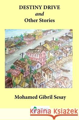 Destiny Drive and Other Stories Sesay Mohamed Gibril Sesay 9798508760328