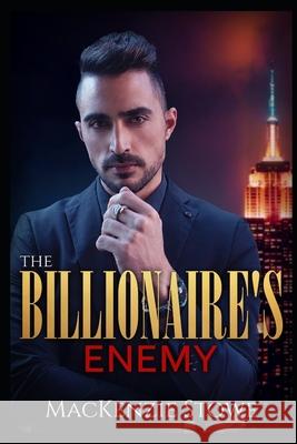 The Billionaire's Enemy MacKenzie Stowe 9798509055577 Independently Published