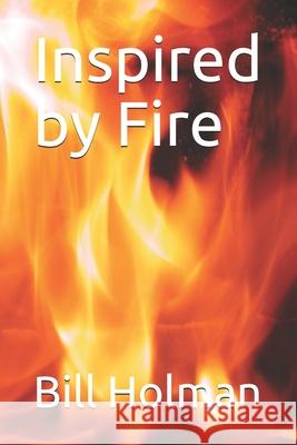 Inspired by Fire Holman Bill Holman 9798509141027