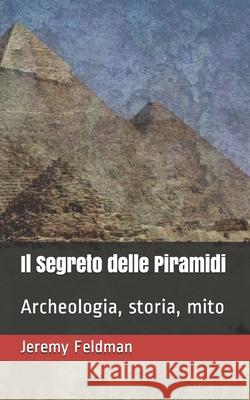 Il Segreto delle Piramidi Feldman Jeremy Feldman 9798509436611