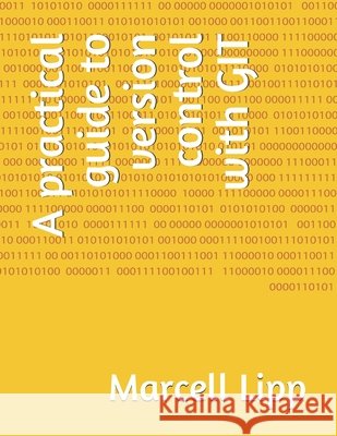 A practical guide to version control with GIT Marcell Lipp 9798509586279