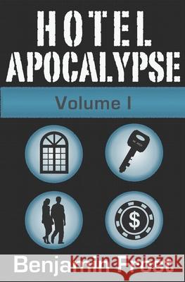 Hotel Apocalypse, Volume I (Episodes 1-4) Benjamin Frost 9798509708732