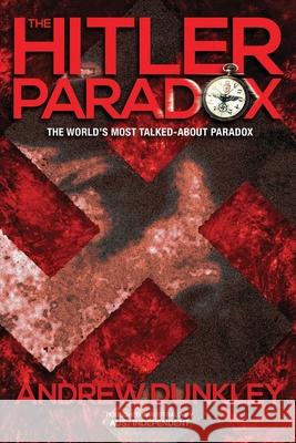 The Hitler Paradox Dunkley Andrew Dunkley 9798509754791