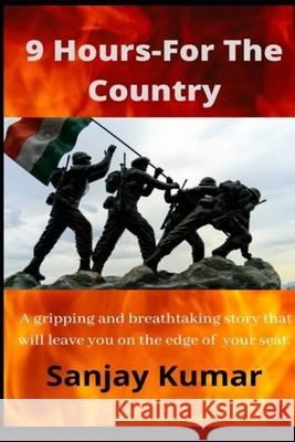 9 Hours- For The Country Kumar Sanjay Kumar 9798509769009 Independently published