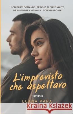 L'imprevisto che aspettavo Luana Papa 9798509893148 Independently Published