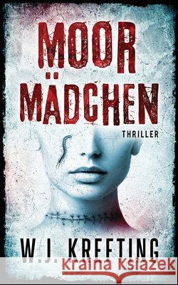 Moormädchen: Thriller W J Krefting 9798509965401 Independently Published