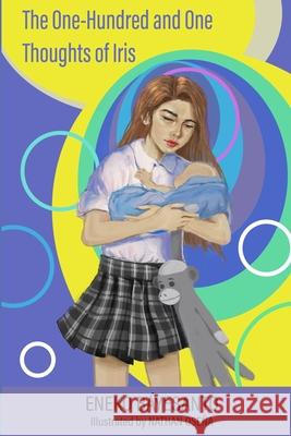 The One-Hundred and One Thoughts of Iris Eneko Báyesanto, Nathan Oseña 9798509999482 Independently Published