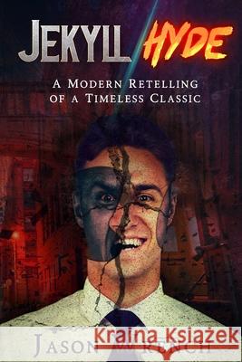 Jekyll/Hyde Wrench Jason Wrench 9798510075168 Independently published