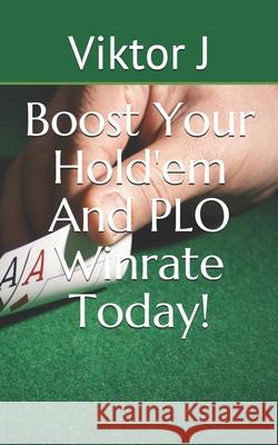 Boost Your Hold'em And PLO Winrate Today! J Viktor J 9798510127096 Independently published