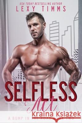 Selfless Act Lexy Timms 9798510135572 Independently Published