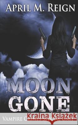 Moon Gone Reign April M. Reign 9798510148961
