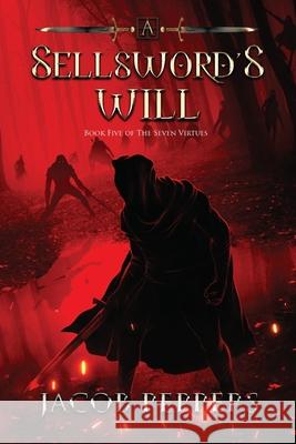 A Sellsword's Will: Book Five of the Seven Virtues Jacob Peppers 9798510150261
