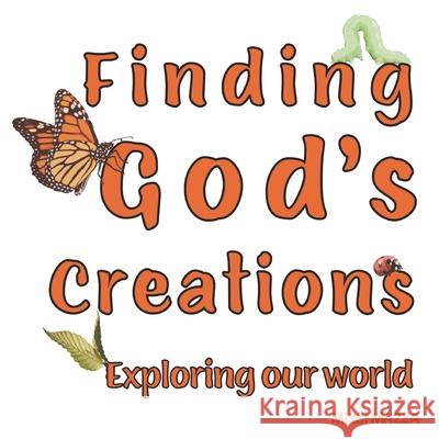 Finding God's Creations: Exploring our world Missi Mazza 9798510154078