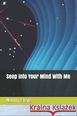 Seep into Your Mind With Me Evans Naomi Evans 9798510159325
