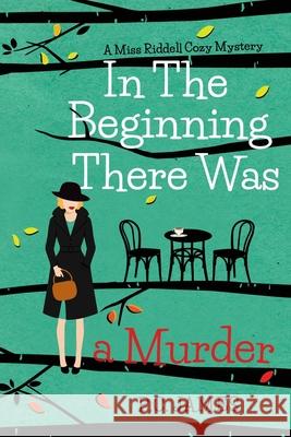 In the Beginning, There Was a Murder: An Amateur Female Sleuth 1950s Cozy Mystery P C James 9798510186901 Independently Published