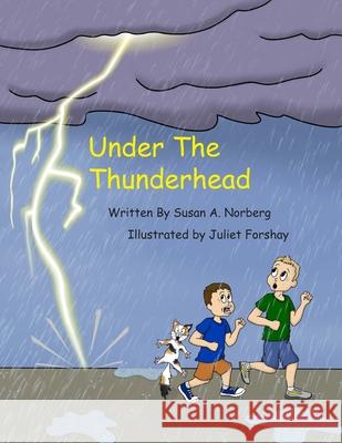 Under the Thunderhead Susan a Norberg, Juliet Forshay 9798510193923