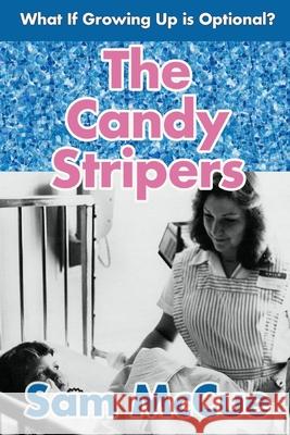 The Candy Stripers Sam McCue, Michael Bent, Rosalie Bent 9798510216103