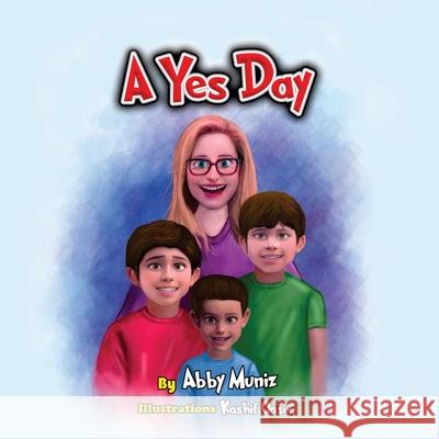 A Yes Day Abby Muniz, Kashif Osim 9798510245226 Independently Published