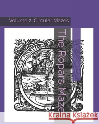The Ropars Mazes: Volume 2: Circular Mazes Ropars, Robert 9798510255850 Independently Published