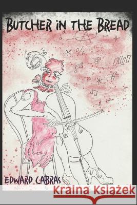 Butcher in the Bread Edward Cabras   9798510268287 Independently Published