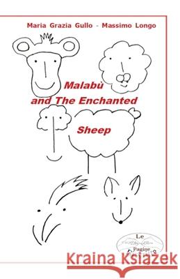 Malabù and The Enchanted Sheep Maria Grazia Gullo, Massimo Longo 9798510435665 Independently Published