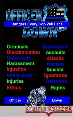 Officer Down, The Dangers Every Cop Will Face Billy Grinslott 9798510444513 Independently Published