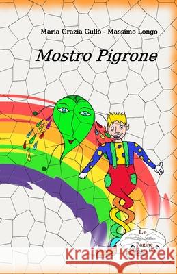 Mostro Pigrone Maria Grazia Gullo, Massimo Longo 9798510531473 Independently Published