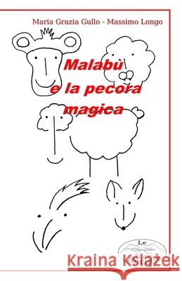Malabù e la pecora magica Maria Grazia Gullo, Massimo Longo 9798510539448 Independently Published