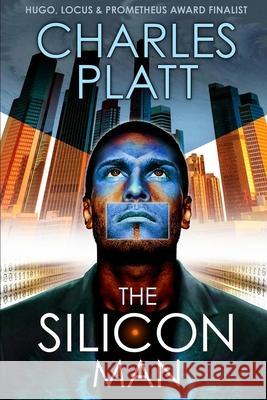 The Silicon Man Charles Platt   9798510654028 Independently Published