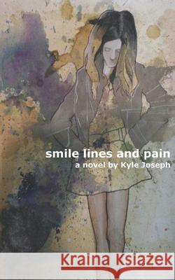 smile lines and pain Kyle Joseph 9798510708141