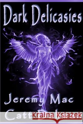 Dark Delicacies Catt Dahman, Jeremy Mac 9798510790979 Independently Published
