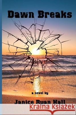 Dawn Breaks Hall Janice Ryan Hall 9798510798715