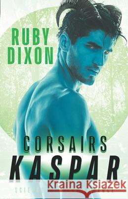 Corsairs: Kaspar: A SciFi Alien Romance Dixon, Ruby 9798510820782