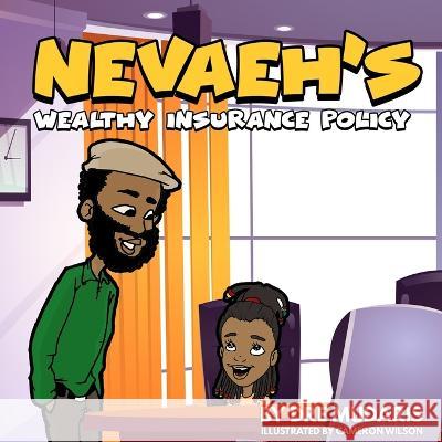 Nevaeh's Wealthy Insurance Policy Cameron Wilson Dre Mudaris  9798510932546 Independently Published